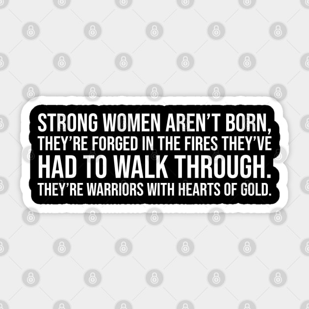 Strong women aren't born they are forged in the fire... Sticker by UrbanLifeApparel